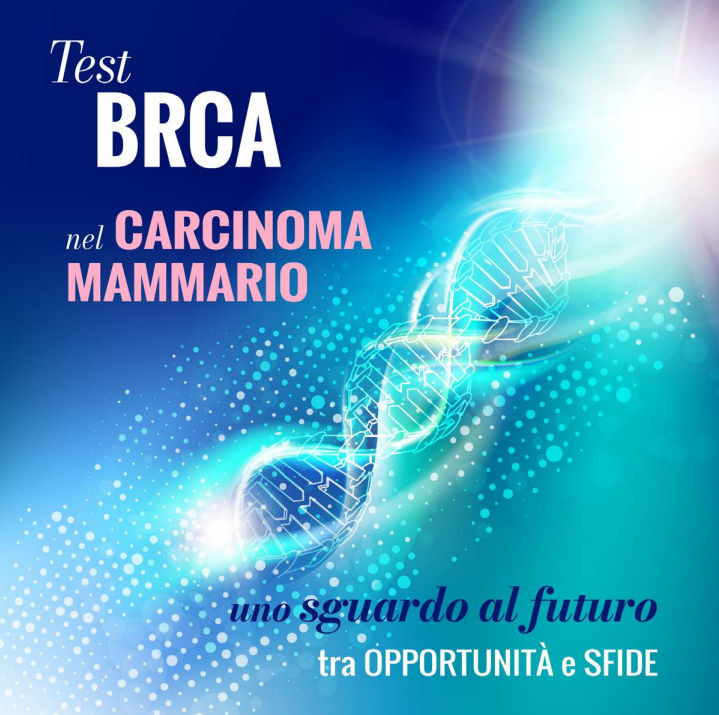 Workshop - Test BRCA nel carcinoma mammario: uno sguardo al futuro tra opportunità e sfide